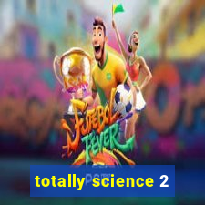 totally science 2